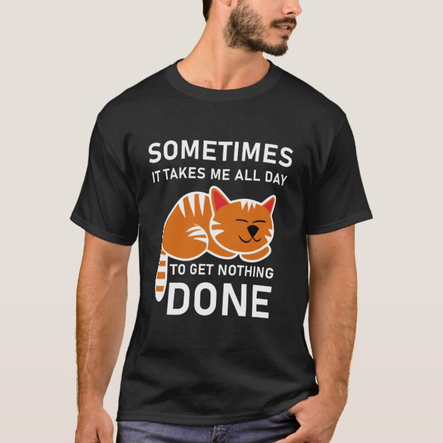 Camiseta A Veces Me Toma Todo - Gato perezoso del día (Anverso)