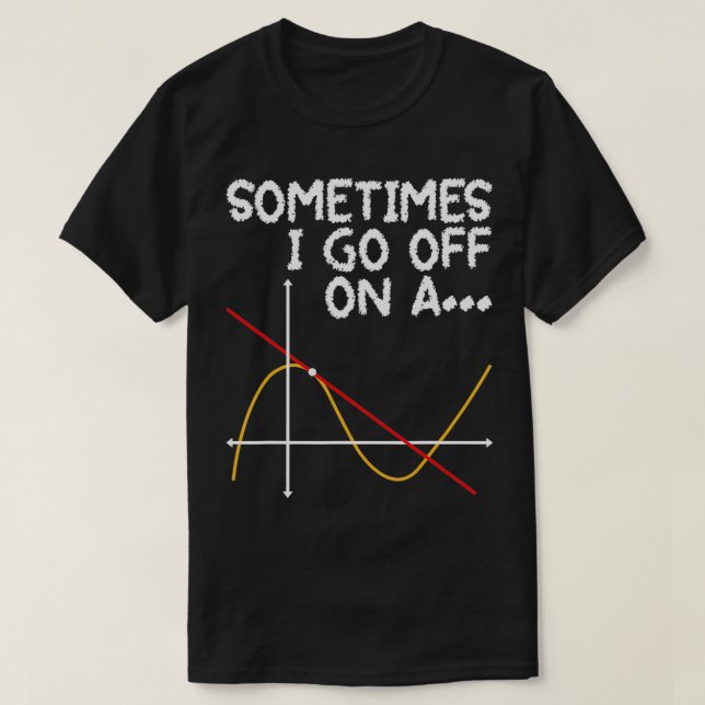 Camiseta A veces me voy con un Tangent Math Lover T (Diseño del anverso)