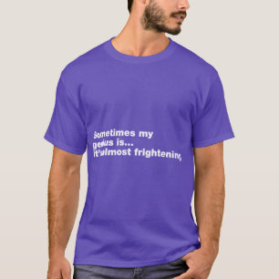 Camiseta A veces mi genialidad es casi aterradora Meme