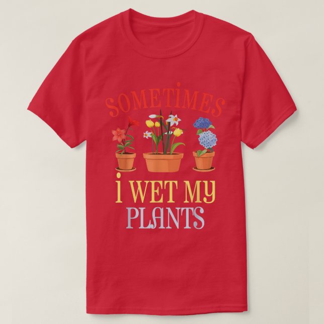 Camiseta A Veces Mojo Mis Plantas (Diseño del anverso)