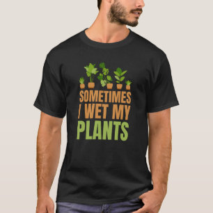 Camiseta A Veces Mojo Mis Plantas Amantes De Los Jardines