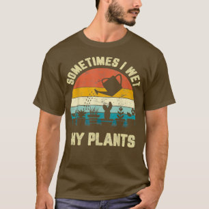 Camiseta A Veces Mojo Mis Plantas Camisas Graciosas Jardine