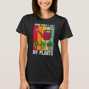 Camiseta A Veces Mojo Mis Plantas De Jardinería