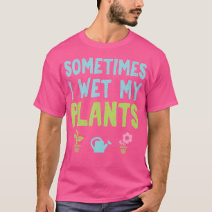 Camiseta A veces mojo mis plantas Divertido Jardinería