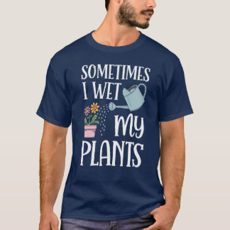 Camiseta A Veces Mojo Mis Plantas Divertidos Amantes De La