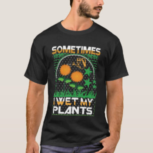Camiseta A Veces Mojo Mis Plantas Entusiastas De Jardinería