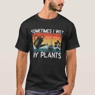 Camiseta A Veces Mojo Mis Plantas Entusiastas De Jardinería