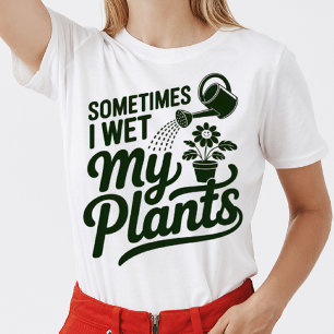 Camiseta A Veces Mojo Mis Plantas - Funny Plant Lover