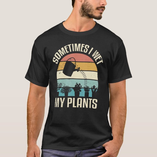 Camiseta A Veces Mojo Mis Plantas Graciosamente Hobby Garde (Anverso)