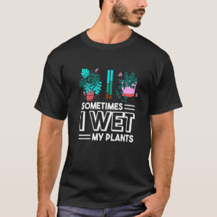 Camiseta A Veces Mojo Mis Plantas Graciosas Jardinería