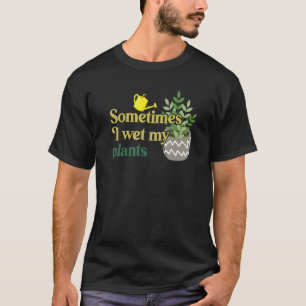 Camiseta A Veces Mojo Mis Plantas Graciosas Jardinería