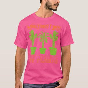 Camiseta A Veces Mojo Mis Plantas Graciosas Jardinería