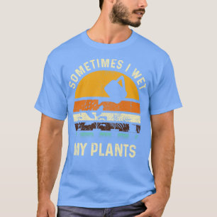 Camiseta A Veces Mojo Mis Plantas Graciosas Jardinería Pun 