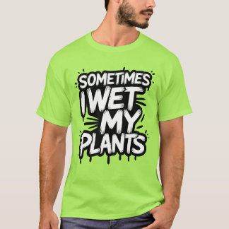 Camiseta A Veces Mojo Mis Plantas Gracioso Jardiner