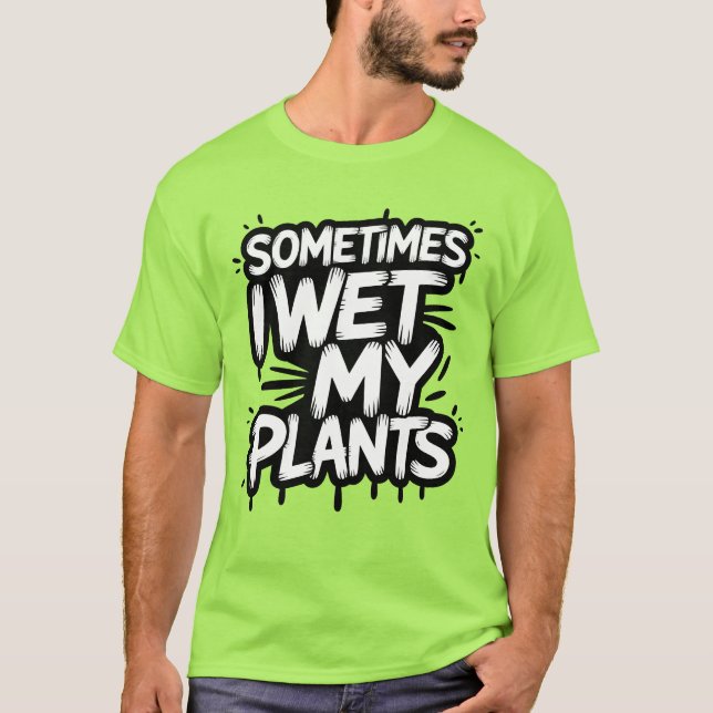 Camiseta A Veces Mojo Mis Plantas Gracioso Jardiner (Anverso)