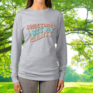 Camiseta A veces mojo mis plantas Humor de jardinería retro