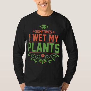 Camiseta A Veces Mojo Mis Plantas Jardín Tee
