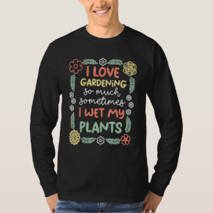 Camiseta A Veces Mojo Mis Plantas Jardineras
