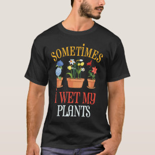 Camiseta A Veces Mojo Mis Plantas Jardineras