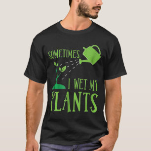Camiseta A Veces Mojo Mis Plantas Vegetables Jardín