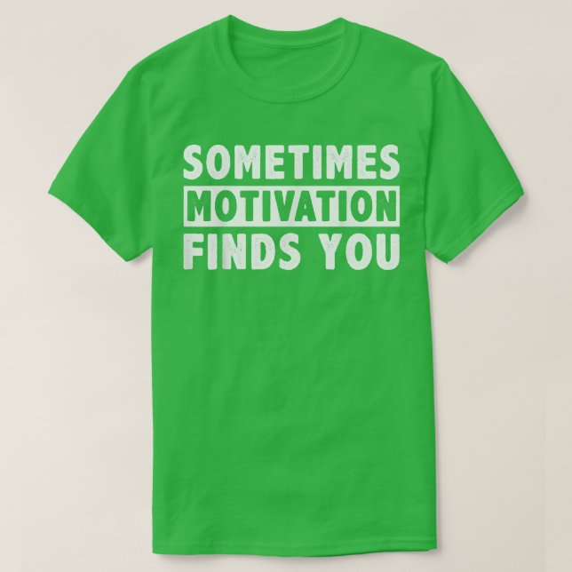 Camiseta A veces Motivation te encuentra divertido Cita 105 (Diseño del anverso)