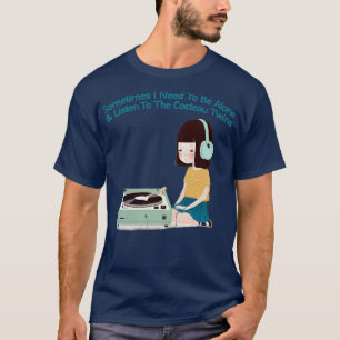 Camiseta A Veces Necesito Estar Sola Escuchando Al Cocteau