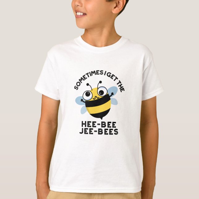 Camiseta A Veces Obtengo A Heebee Jeebees Bee Puns (Anverso)