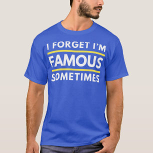 Camiseta A veces olvido que soy famoso Vibra divertida de c