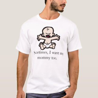 Camiseta A veces, quiero a mi mamá también