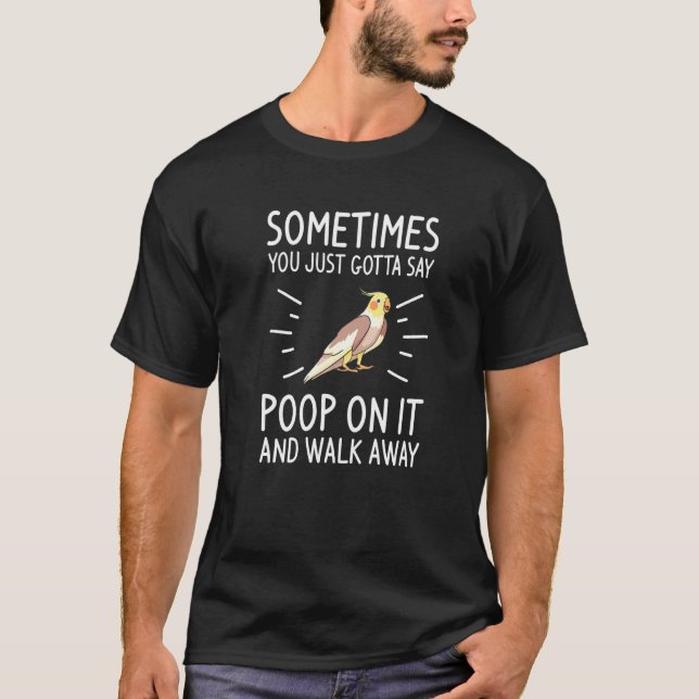 Camiseta A veces simplemente tienes que decir caca en ello  (Anverso)