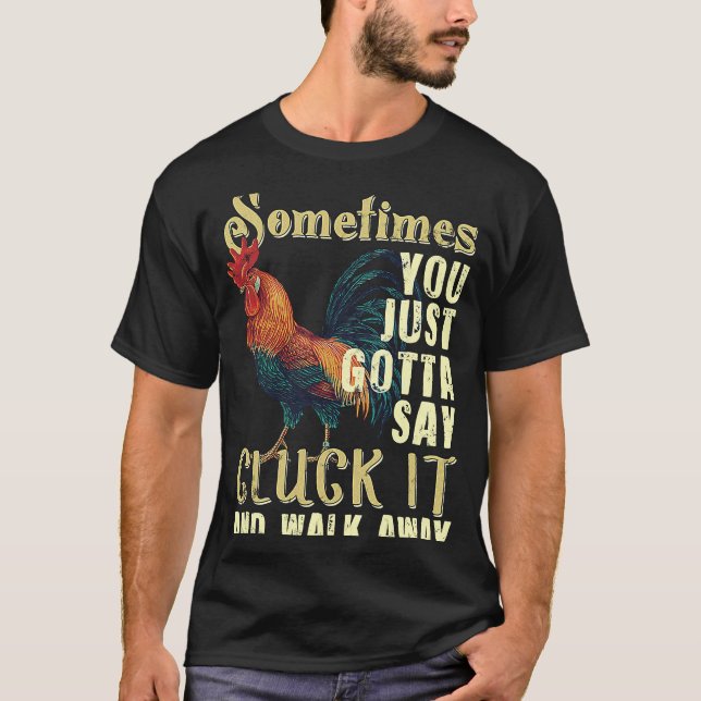 Camiseta A veces simplemente tienes que decir cluck it poll (Anverso)