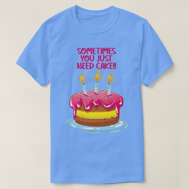 Camiseta A veces solo necesitas pastel en Lt (Diseño del anverso)