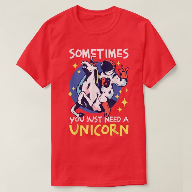 Camiseta A veces solo necesitas una Unicornio con un astron (Diseño del anverso)