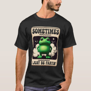 Camiseta A Veces Solo Soy Fartin Frog Meme Humor Chiste Gr