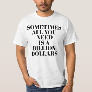 Camiseta A veces todo lo que necesitas son mil millones de 