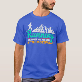 Camiseta A Veces Todos Necesitamos Un Poco De Motivación