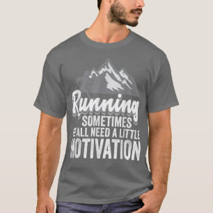 Camiseta A Veces Todos Necesitamos Un Poco De Motivación