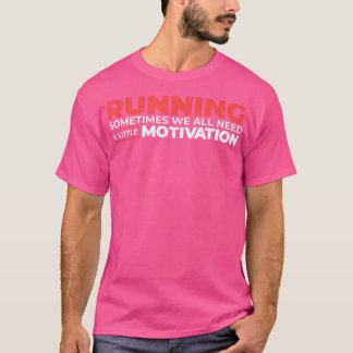 Camiseta A Veces Todos Necesitamos Un Poco De Motivación