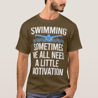 Camiseta A Veces Todos Necesitamos Un Poco De Motivación Pa