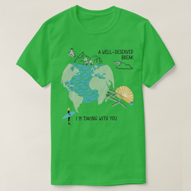 Camiseta A welldeserved break I am taking with you (Diseño del anverso)