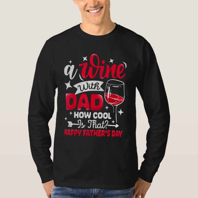 Camiseta A Wine With Dad How Cool Is That Father s Day Drin (Anverso)