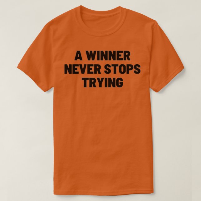 Camiseta A winner never stops trying TSHIRT (Diseño del anverso)