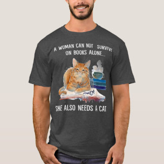 Camiseta A Woman Cannot Survive On Books Alone She Also Nee