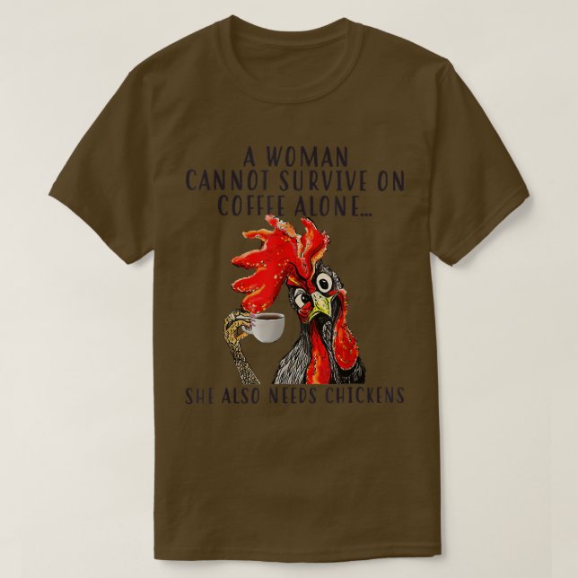 Camiseta A Woman Cannot Survive On Coffee Alone She Needs C (Diseño del anverso)