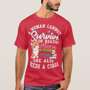 Camiseta A Woman Cannot Survive on Reading Alone Corgi Dog 