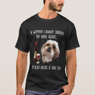Camiseta A Woman Cant Survive On Wine Alone She Needs A Shi