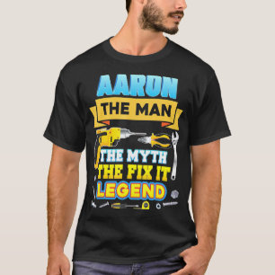 Camiseta Aaron The Man Myth Fix It Legend Padre Day Mechan
