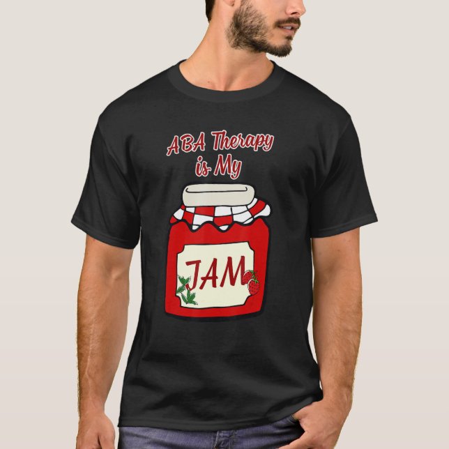 Camiseta ABA Therapy is My JAM Funny Behavior Technician (Anverso)