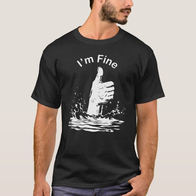 Camiseta Abandonando el diseño divertido "I'm Fine" (Anverso)