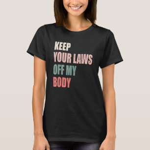 Camiseta Abandonar tus leyes a mi feminista de la elección 
